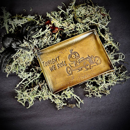 Hand-Forged Brass Trinket Tray “Tonight We Roll”