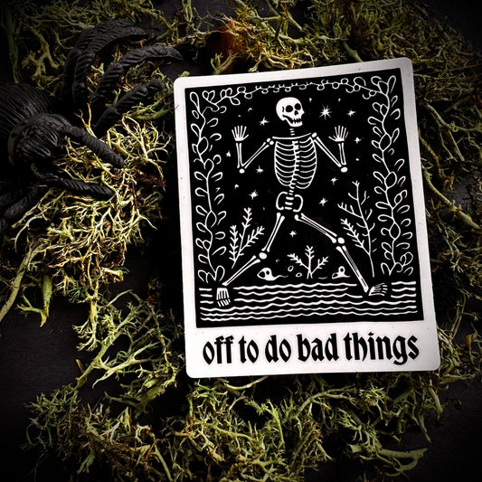 Off To Do Bad Things Sticker